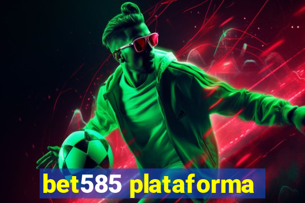 bet585 plataforma